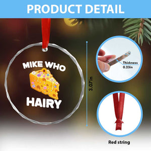 Funny Mike Who Cheese Hairy Crystal Glass Ornament Inappropriate Adult Humor Floral Cheese TS11 Print Your Wear