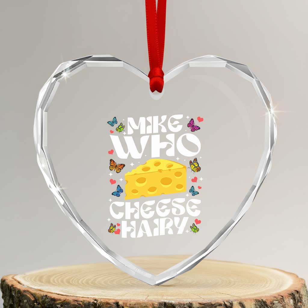 Funny Mike Who Cheese Hairy Heart Crystal Glass Ornament Inappropriate Adult Humor TS11 Transparent Glass 3'' Heart Print Your Wear