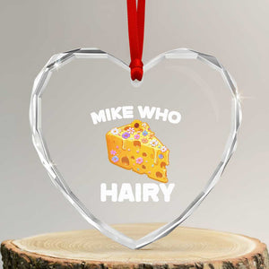 Funny Mike Who Cheese Hairy Heart Crystal Glass Ornament Inappropriate Adult Humor Floral Cheese TS11 Transparent Glass 3'' Heart Print Your Wear