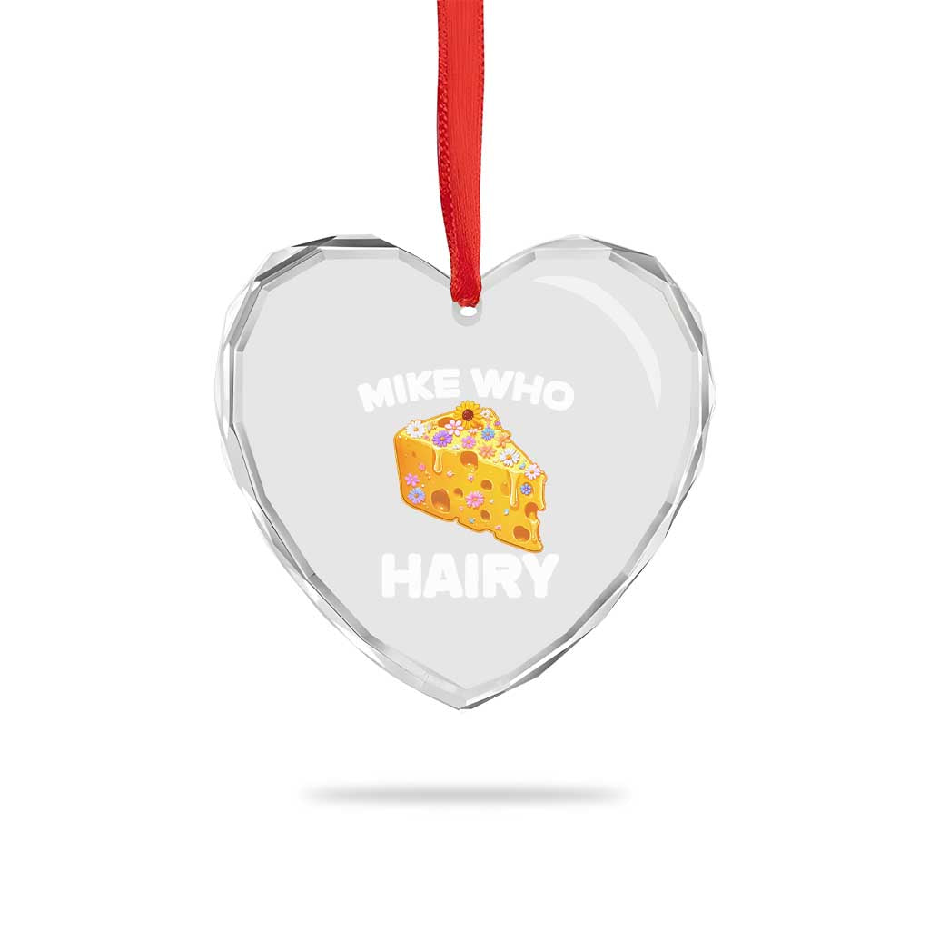 Funny Mike Who Cheese Hairy Heart Crystal Glass Ornament Inappropriate Adult Humor Floral Cheese TS11 Print Your Wear