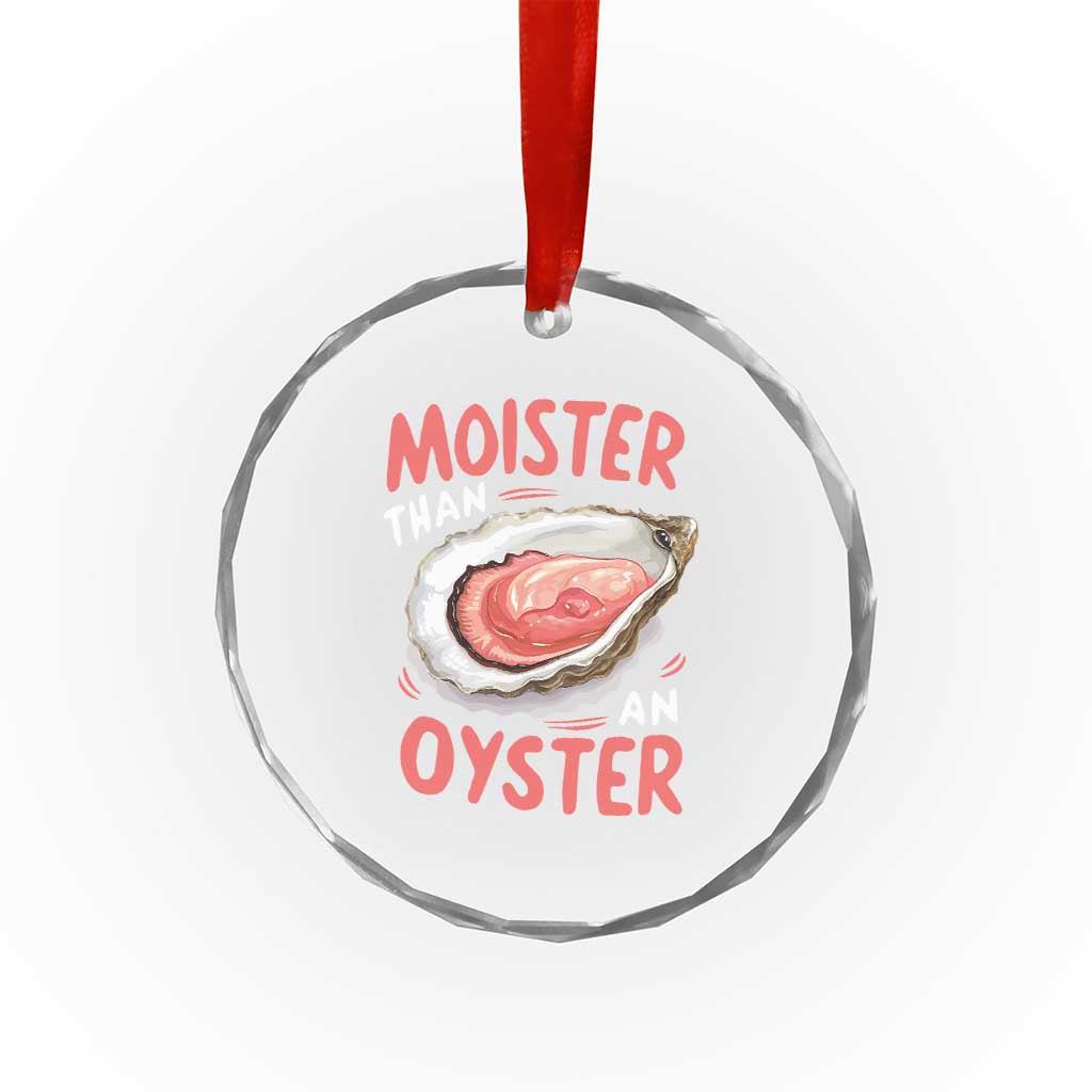 Funny Moister Than An Oyster Crystal Glass Ornament Shucking Inappropriate Adult Humor TS11 Print Your Wear