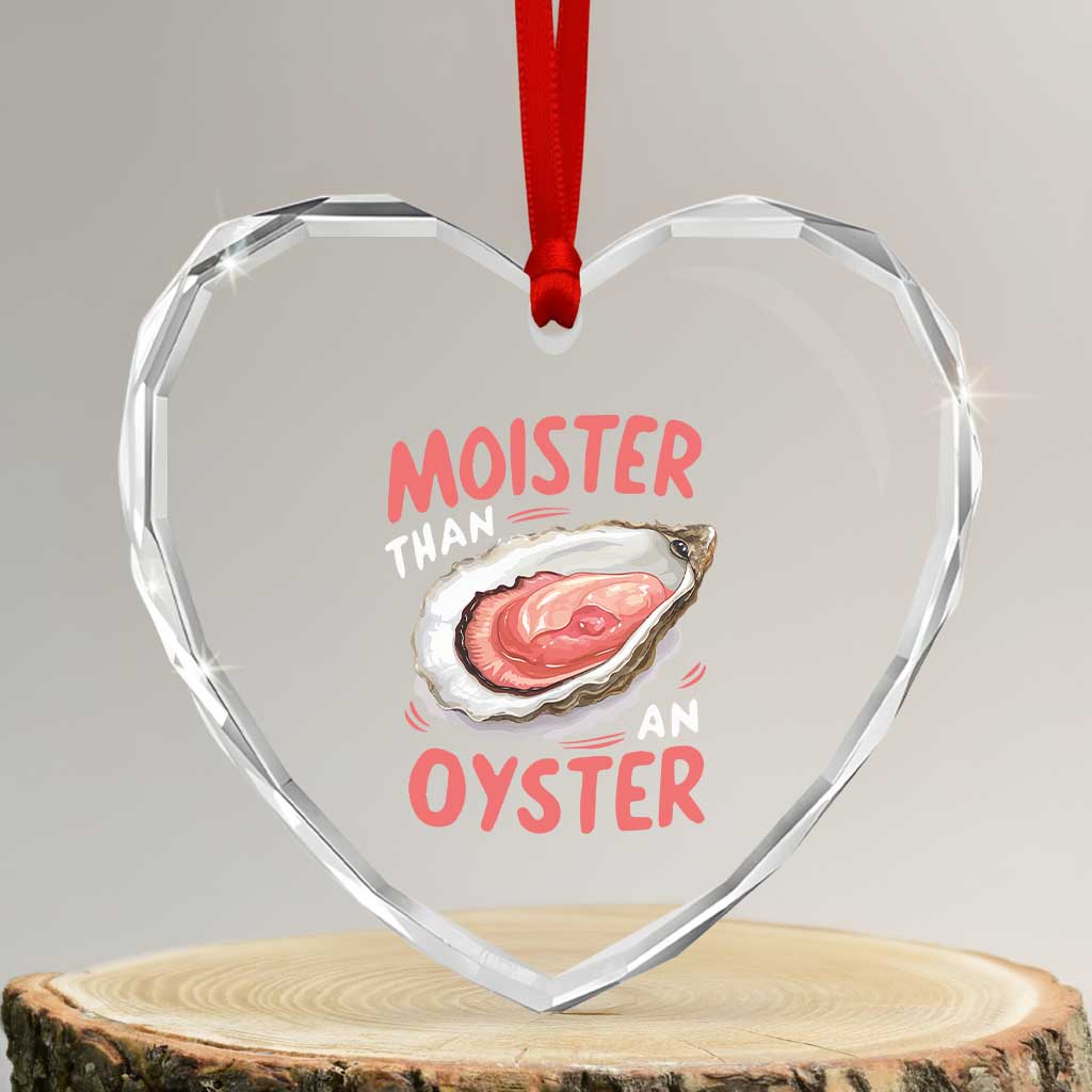 Funny Moister Than An Oyster Heart Crystal Glass Ornament Shucking Inappropriate Adult Humor TS11 Transparent Glass 3'' Heart Print Your Wear