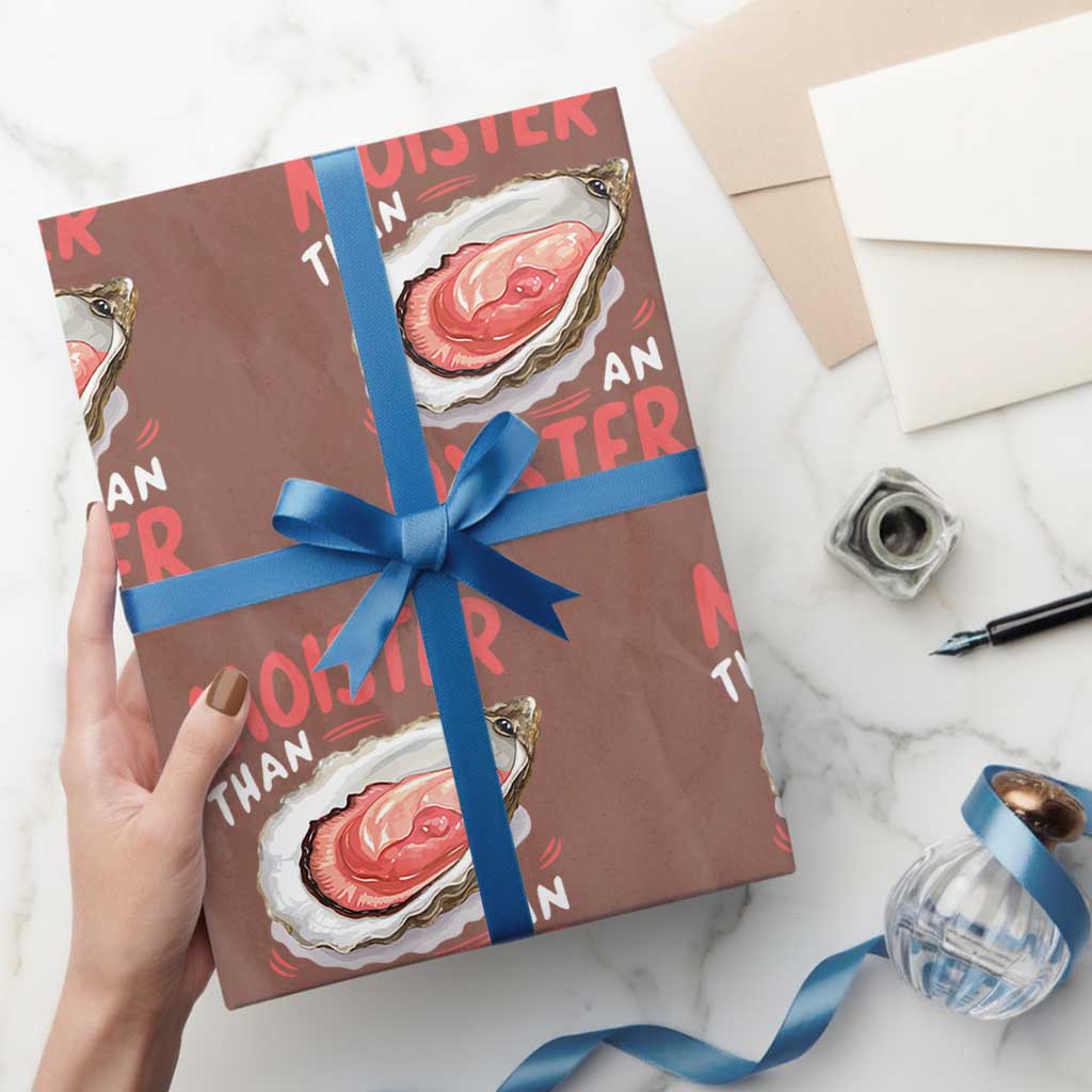 Funny Moister Than An Oyster Wrapping Paper Roll Shucking Inappropriate Adult Humor TS11 Mocha Print Your Wear