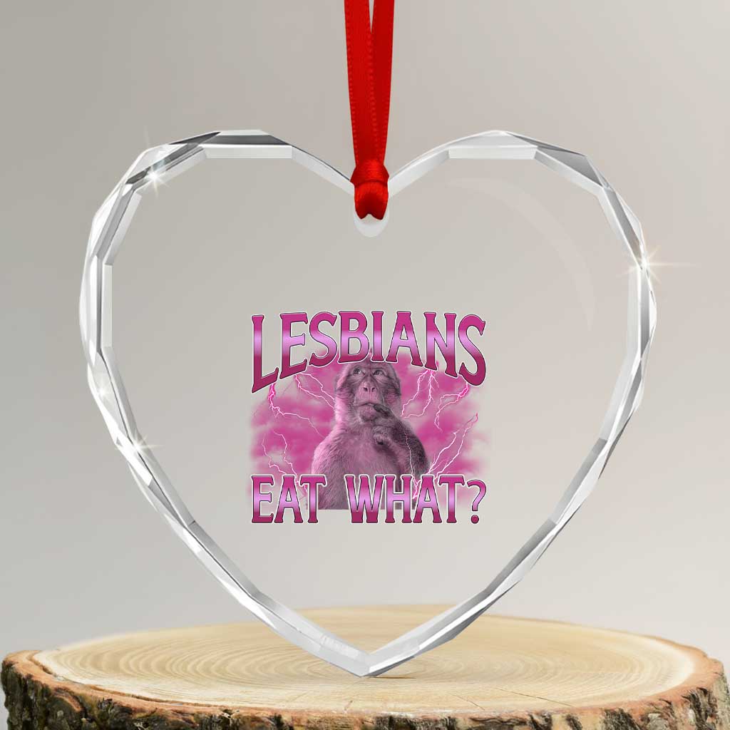Funny Monkey Meme Lesbians Eat What Heart Crystal Glass Ornament LGBTQ Pride Gift TS12 Transparent Glass 3'' Heart Print Your Wear
