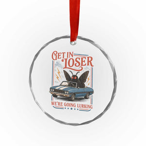 Funny Mothman Crystal Glass Ornament Get In Loser We Are Going Lurking Cryptid Lover