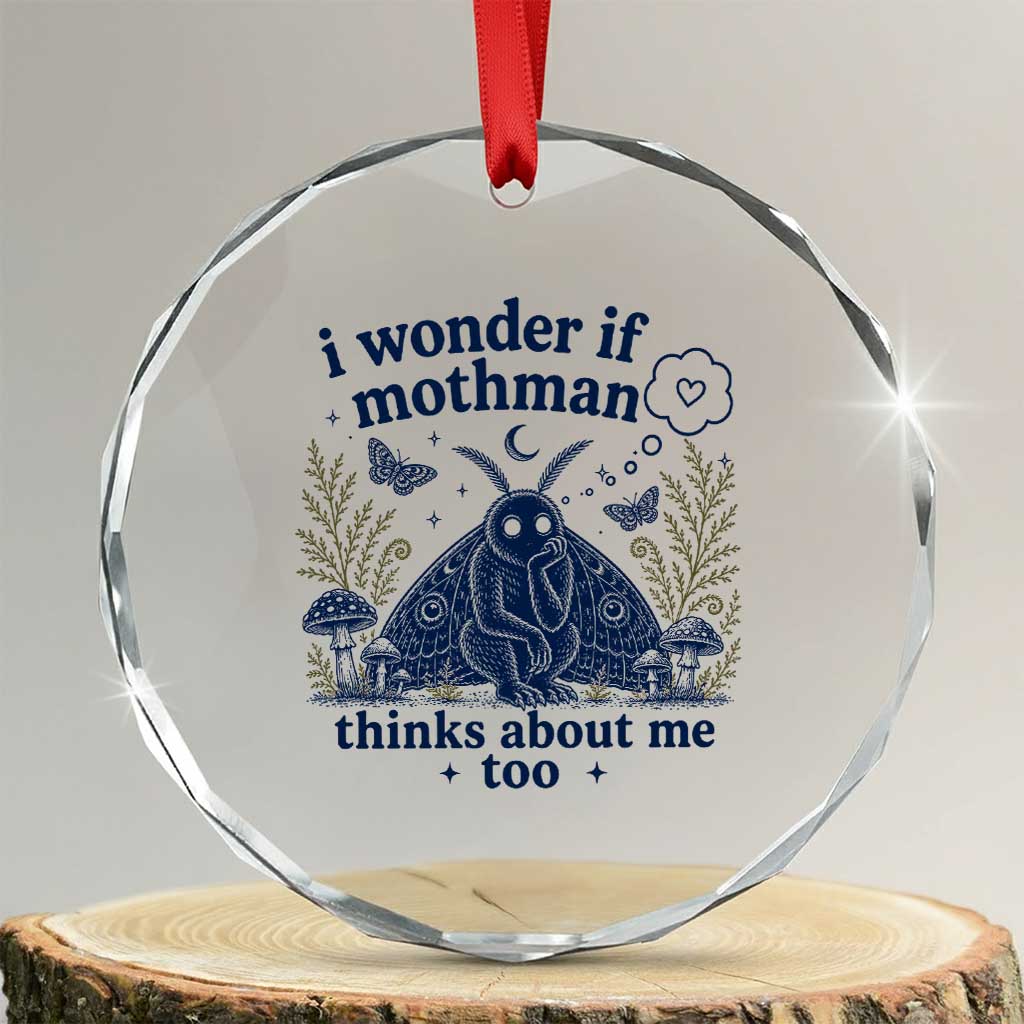 Funny Mothman Crystal Glass Ornament I Wonder If Mothman Thinks About Me Too Cryptid Weirdcore TS10 Transparent Glass 3'' Circle Print Your Wear