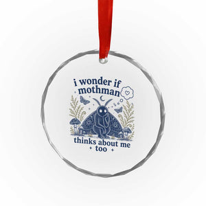 Funny Mothman Crystal Glass Ornament I Wonder If Mothman Thinks About Me Too Cryptid Weirdcore