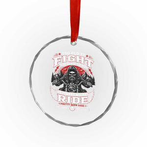 Funny Motorcycle Grandpa Crystal Glass Ornament Too Old To Fight Too Slow To Run But I Can Still Ride Pretty Darn Good