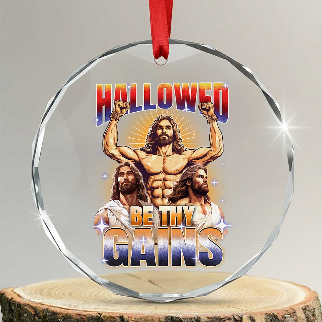 Funny Muscle Jesus Workout Crystal Glass Ornament Hallowed Be Thy Gains Weightlifting Humor TS11 Transparent Glass 3'' Circle Print Your Wear