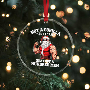 Funny Muscle Santa Crystal Glass Ornament Not A Gorilla But I Can Beat Off 100 Men Bodybuilder Christmas TS10 Print Your Wear