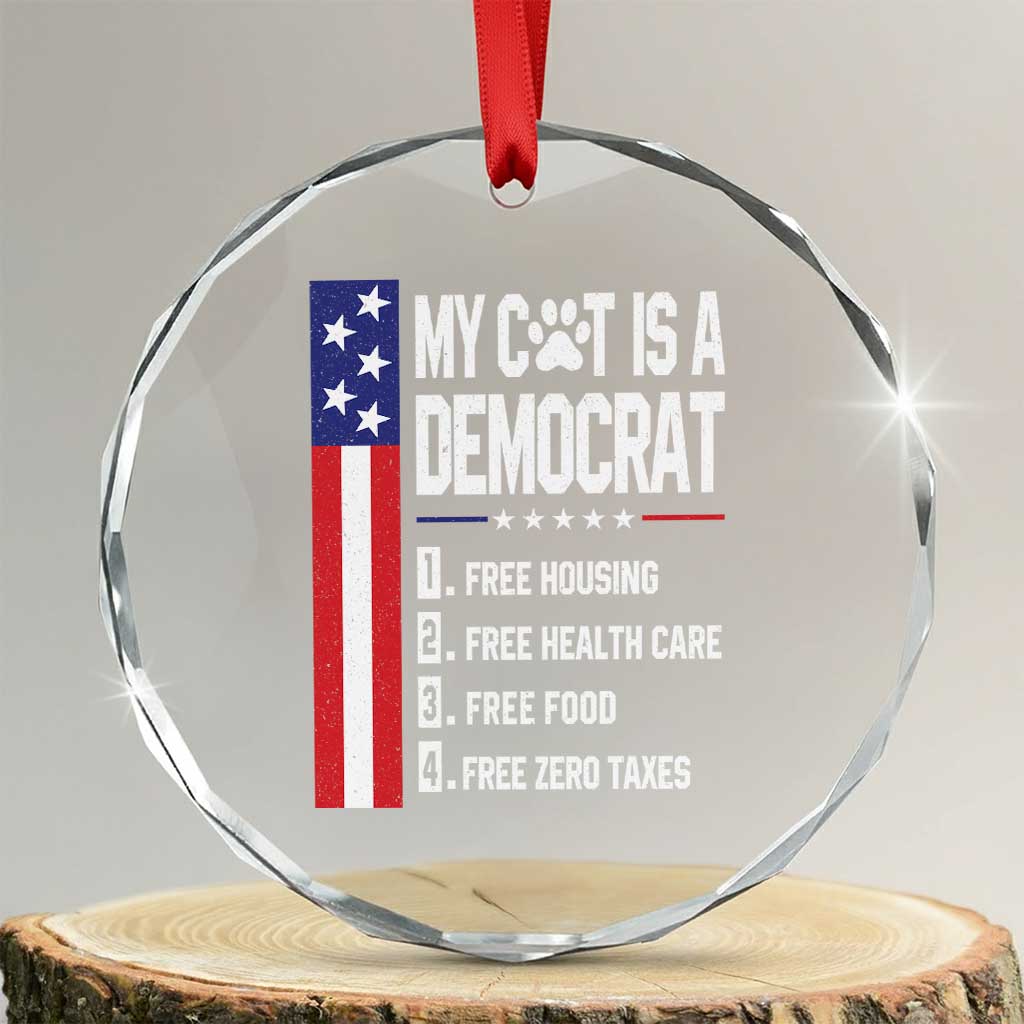 Funny My Cat Is A Democrat Crystal Glass Ornament Lazy Cat Political Humor TS12 Transparent Glass 3'' Circle Print Your Wear