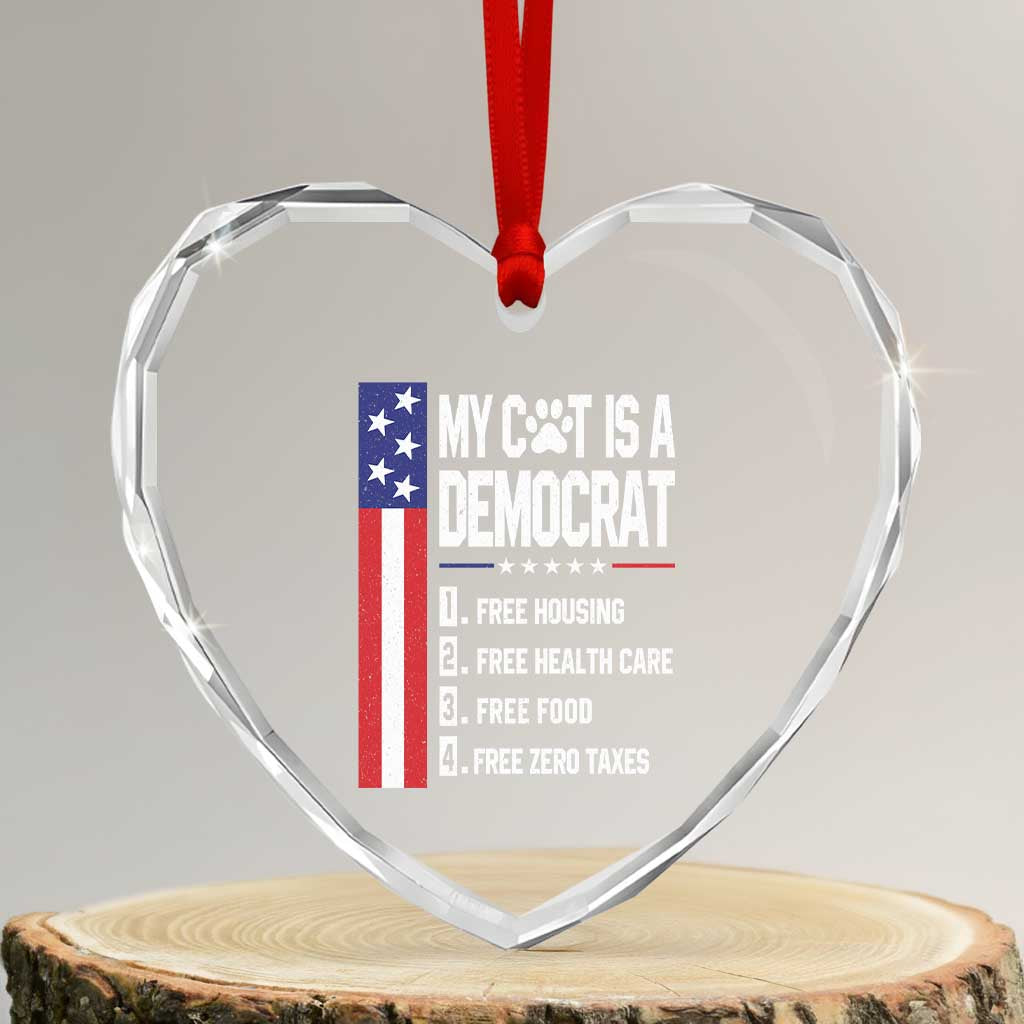 Funny My Cat Is A Democrat Heart Crystal Glass Ornament Lazy Cat Political Humor TS12 Transparent Glass 3'' Heart Print Your Wear