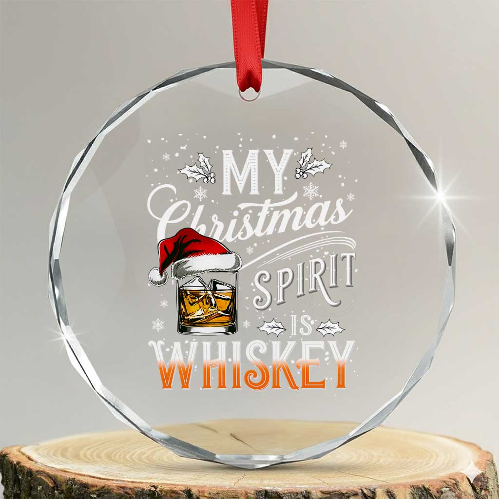 Funny My Christmas Spirit Is Whiskey Crystal Glass Ornament Holiday Drinking Festive Spirit TS02 Transparent Glass 3'' Circle Print Your Wear