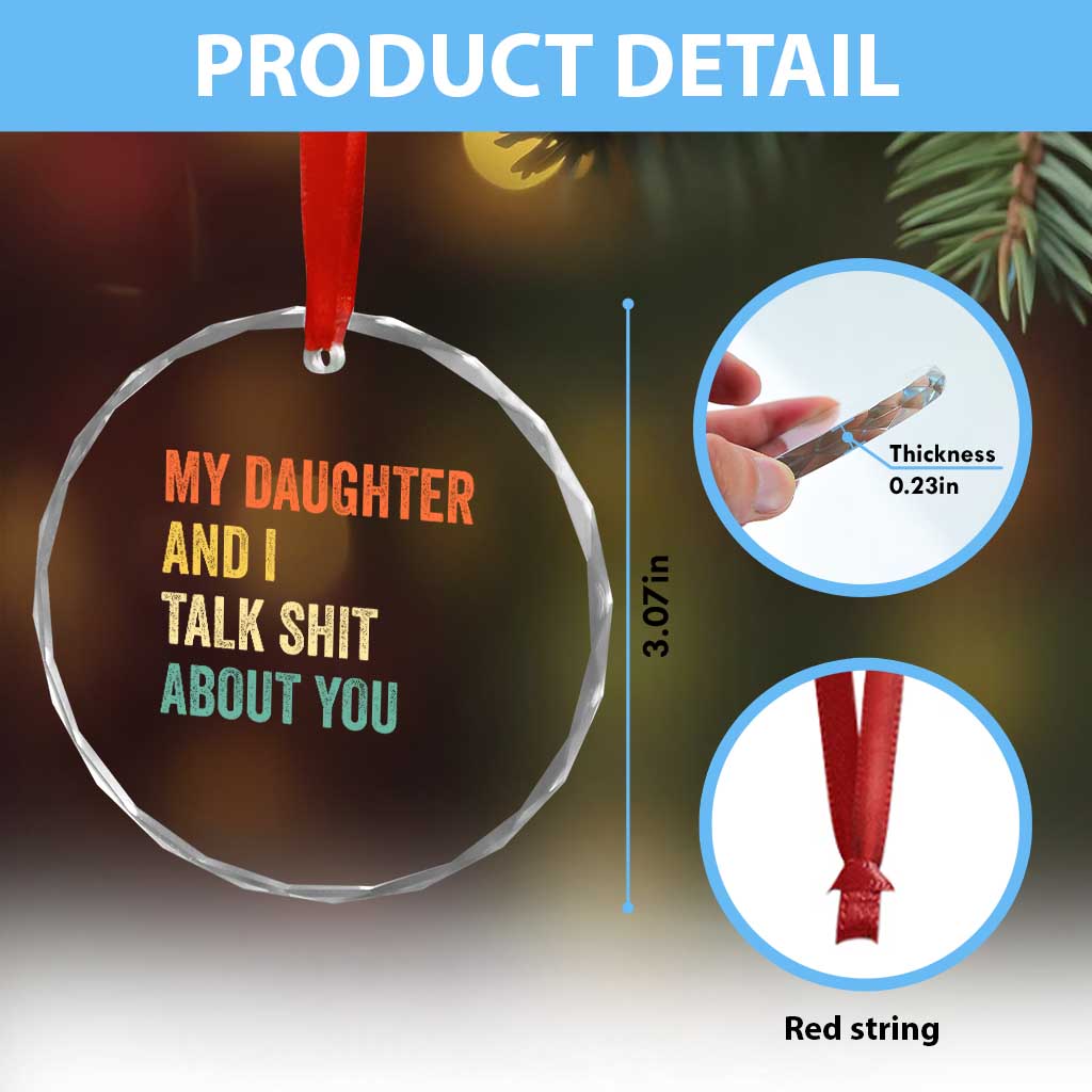 Funny My Daughter And I Talk Shit About You Crystal Glass Ornament Retro Girl Dad Girl Mom TS11 Print Your Wear
