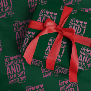 Funny My Daughter And I Talk Shit About You Wrapping Paper Roll TS11 Green Print Your Wear
