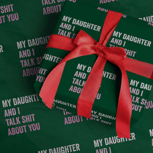 Funny My Daughter And I Talk Shit About You Wrapping Paper Roll Girl Mom TS11 Green Print Your Wear