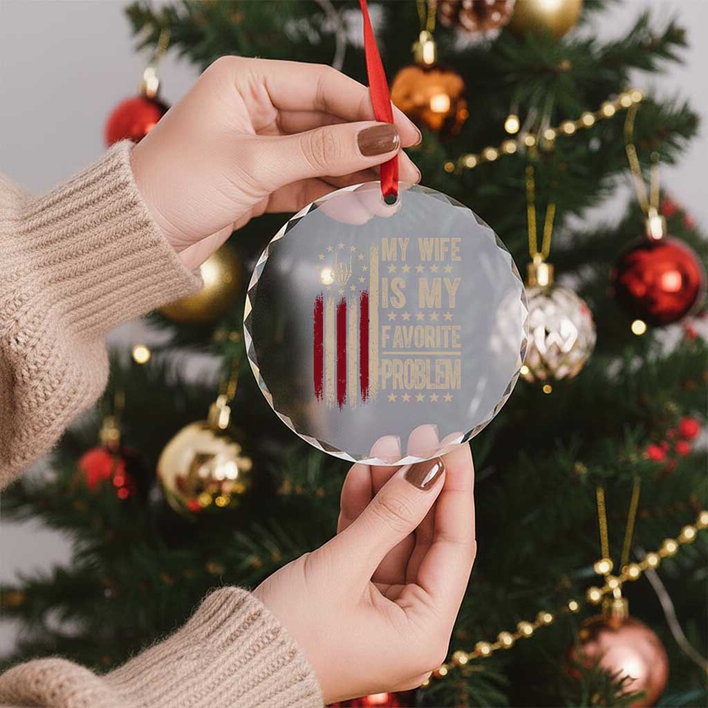 Funny My Wife Is My Favorite Problem Crystal Glass Ornament American Flag Husband Marriage Gift