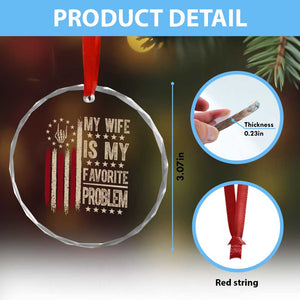 Funny My Wife Is My Favorite Problem Crystal Glass Ornament American Flag Husband Marriage Gift