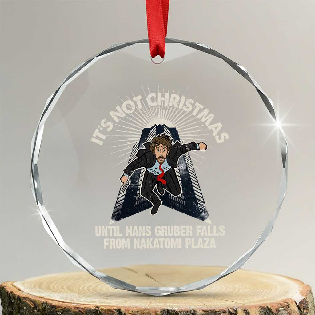 Funny Nakatomi Plaza Crystal Glass Ornament It's Not Xmas Until Hans Gruber Falls From Nakatomi Plaza TS11 Transparent Glass 3'' Circle Print Your Wear