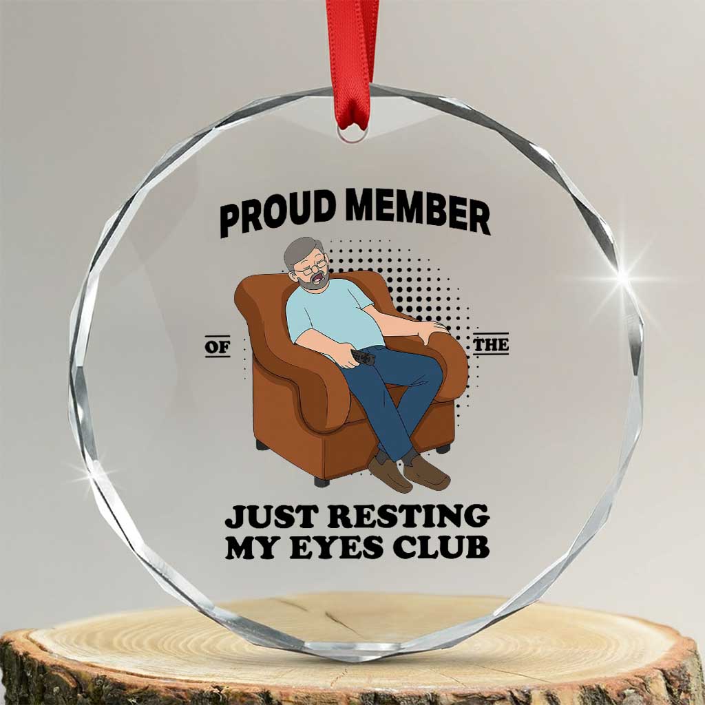 Funny Napping Dad Sleepy Grandpas and Fathers Crystal Glass Ornament Proud Member Of The Just Resting My Eyes Club Armchair Cartoon Graphic TS02 Transparent Glass 3'' Circle Print Your Wear