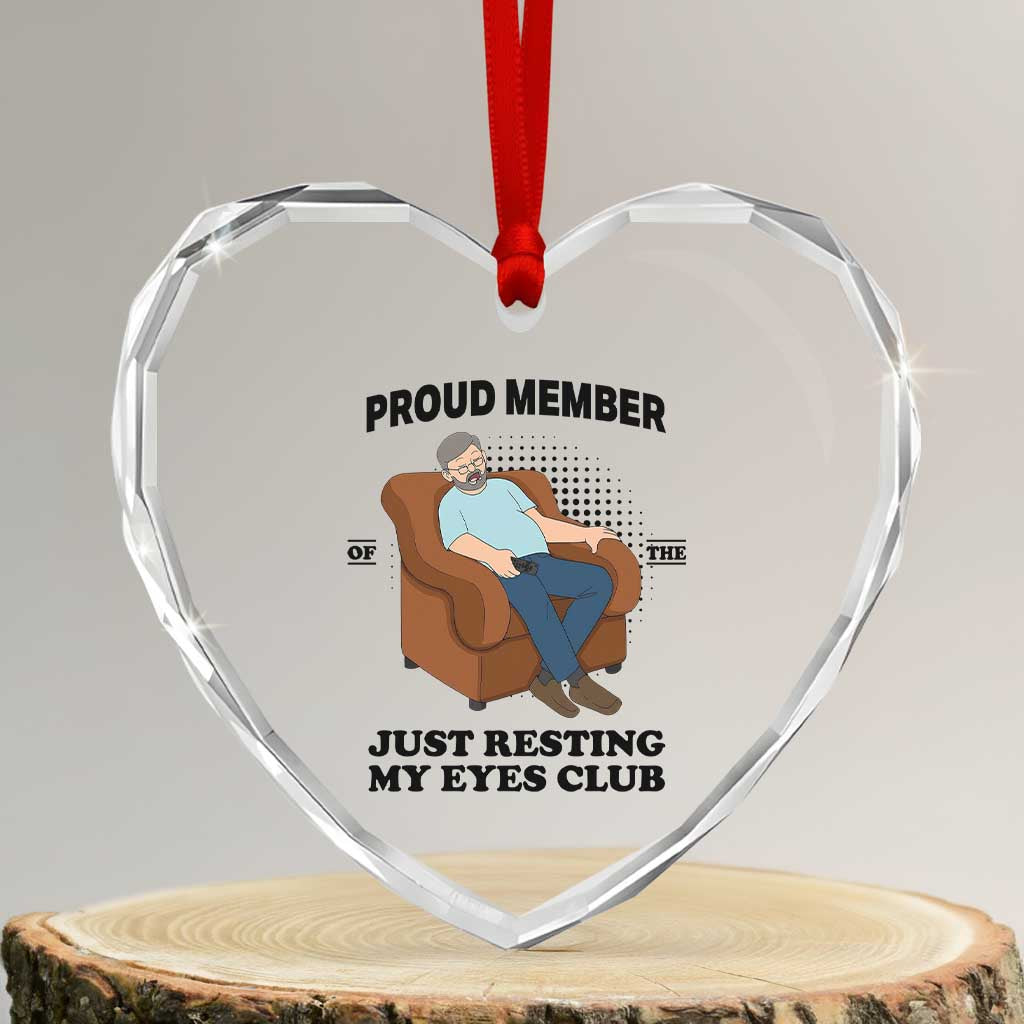 Funny Napping Dad Sleepy Grandpas and Fathers Heart Crystal Glass Ornament Proud Member Of The Just Resting My Eyes Club Armchair Cartoon Graphic