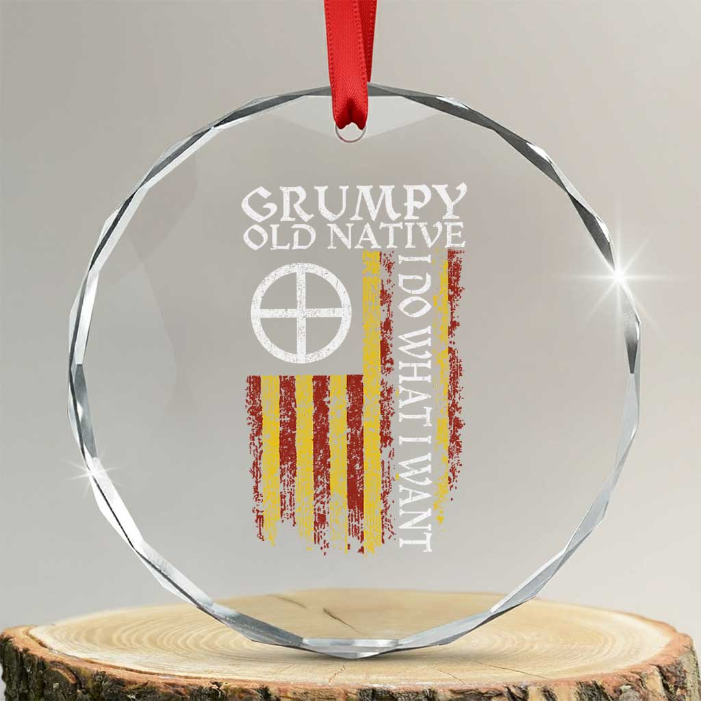 Funny Native American Crystal Glass Ornament Grumpy Old Native I Do What I Want American Flag TS11 Transparent Glass 3'' Circle Print Your Wear