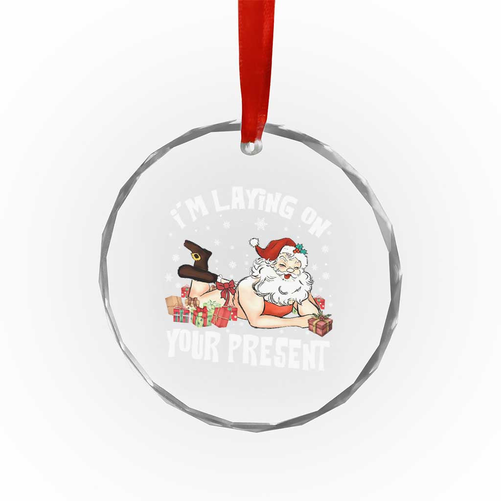 Funny Naughty Christmas Santa Crystal Glass Ornament I'm Laying On Your Present TS11 Print Your Wear