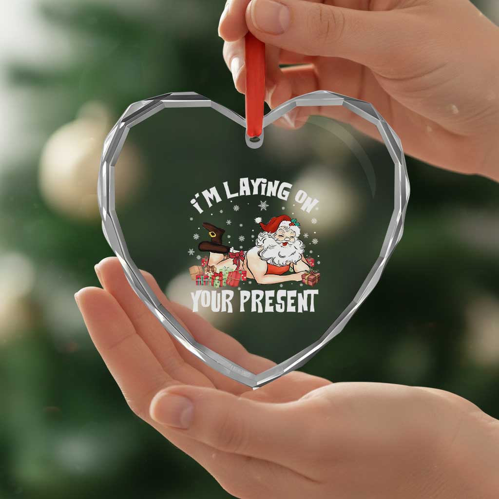 Funny Naughty Christmas Santa Heart Crystal Glass Ornament I'm Laying On Your Present TS11 Print Your Wear