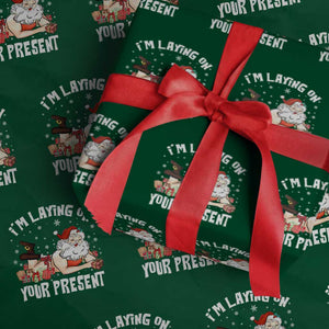 Funny Naughty Christmas Santa Wrapping Paper Roll I'm Laying On Your Present TS11 Green Print Your Wear