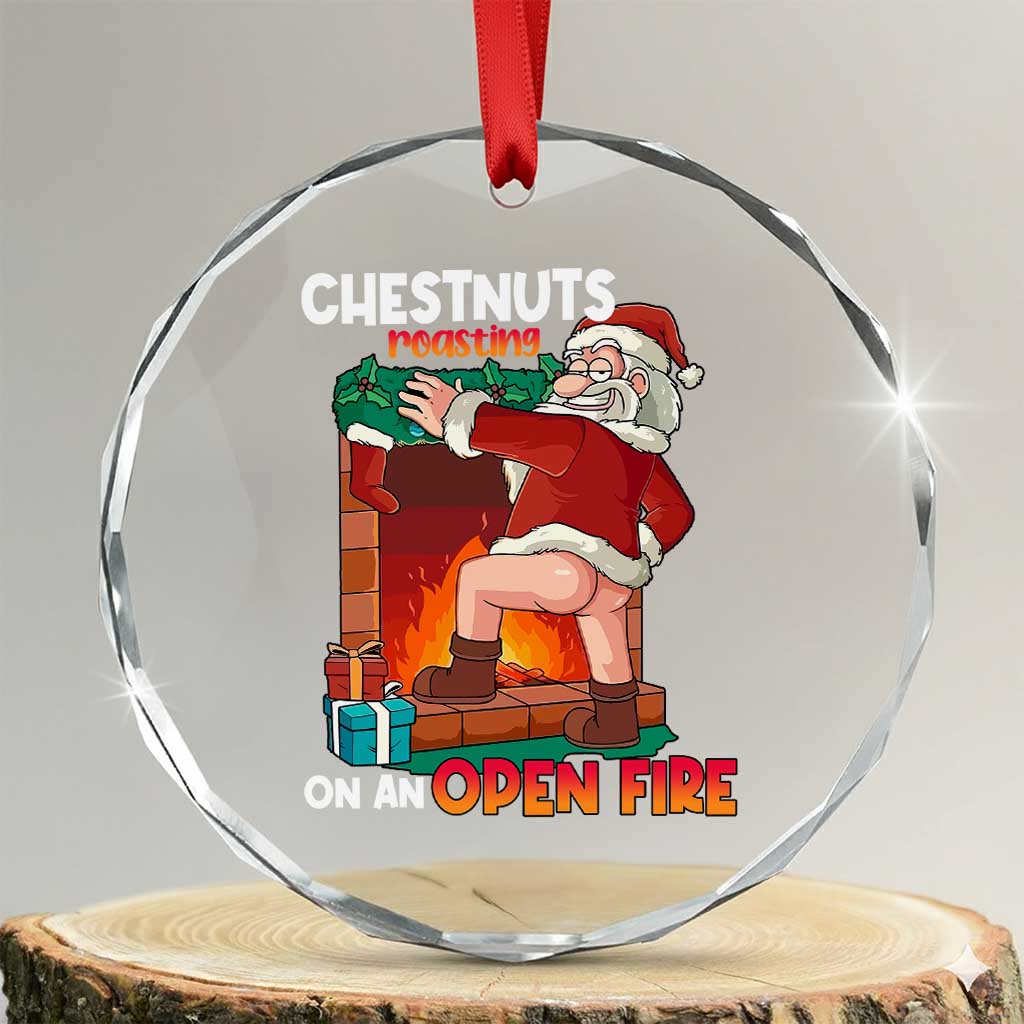 Funny Naughty Santa Crystal Glass Ornament Chestnuts Roasting On An Open Fire Dirty Food Pun Xmas Joke TS02 Transparent Glass 3'' Circle Print Your Wear