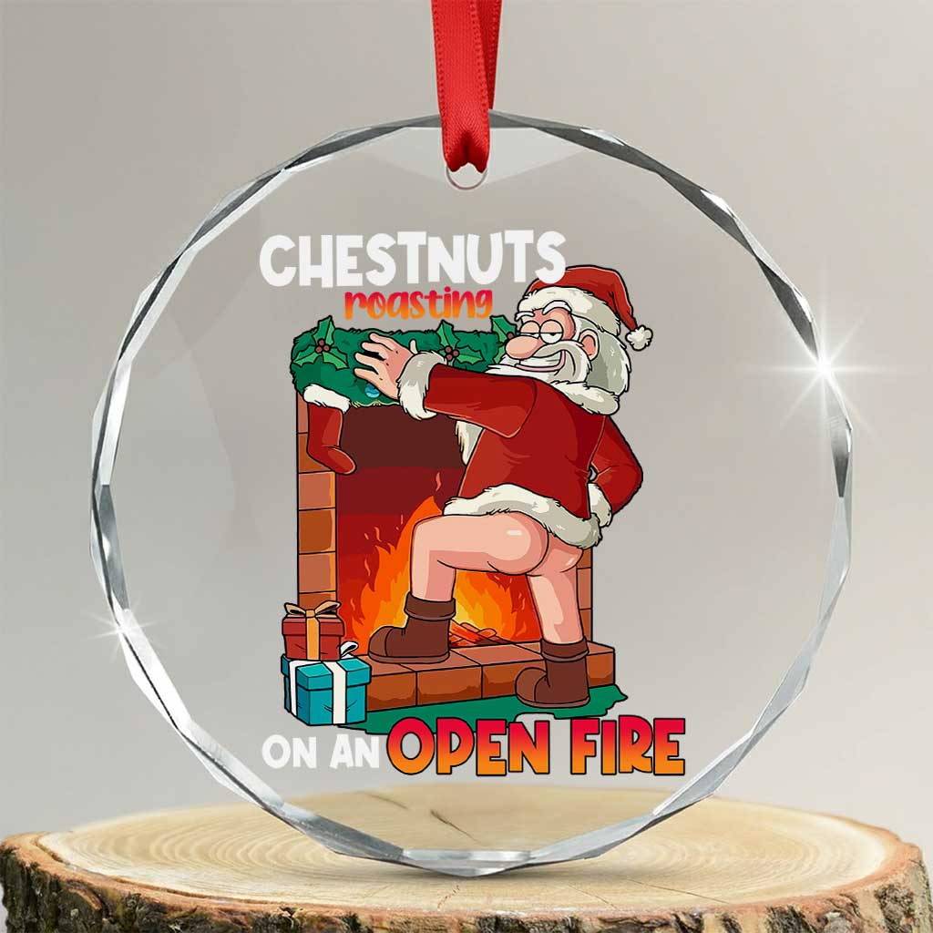Funny Naughty Santa Crystal Glass Ornament Chestnuts Roasting On An Open Fire Dirty Food Pun Xmas Joke TS02 Transparent Glass 3'' Circle Print Your Wear