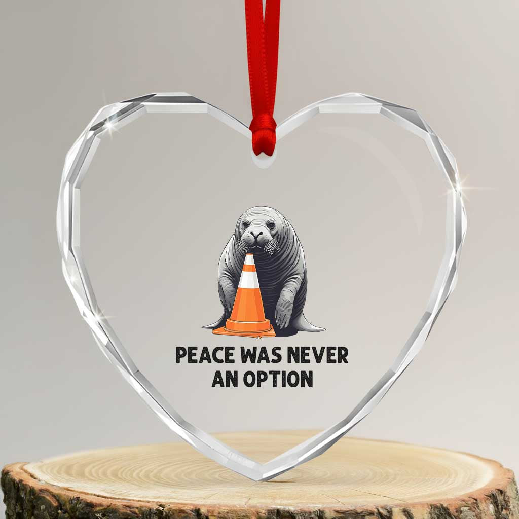 Funny Neil the Seal Peace Was Never An Option Meme Heart Crystal Glass Ornament Chaotic Southern Elephant Seal Traffic Cone TS02 Transparent Glass 3'' Heart Print Your Wear