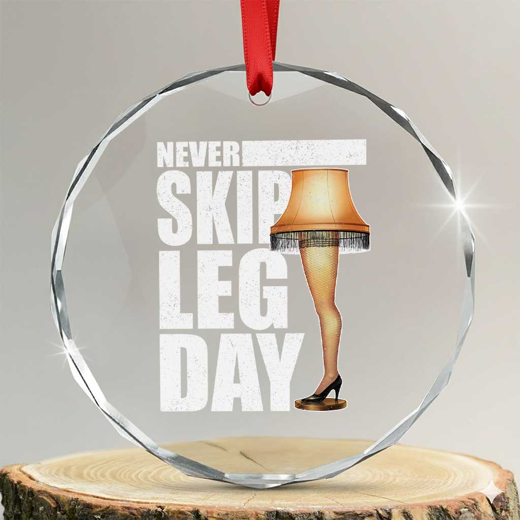 Funny Never Skip Leg Day Christmas Movie Crystal Glass Ornament Italian Leg Lamp TS11 Transparent Glass 3'' Circle Print Your Wear