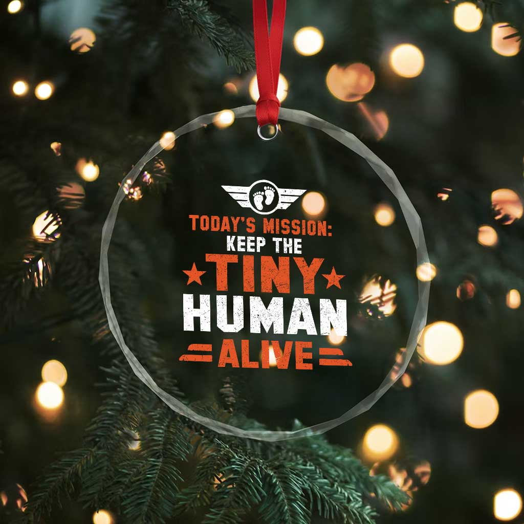Funny New Dad Crystal Glass Ornament First Time Father Grandpa Keep Tiny Human Alive TS10 Print Your Wear