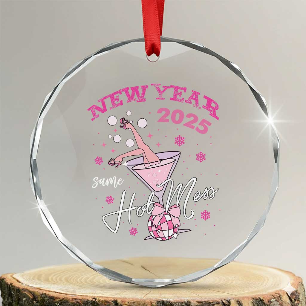 Funny New Year 2025 Same Hot Mess Crystal Glass Ornament New Year's Eve Party Coquette Champagne Glass TS11 Transparent Glass 3'' Circle Print Your Wear