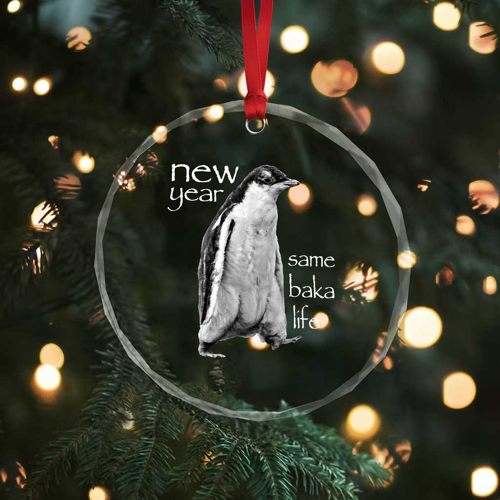 Funny New Year Same Baka Life Sarcastic Penguin Crystal Glass Ornament Otaku Humor Core Cringe Meme TS02 Print Your Wear