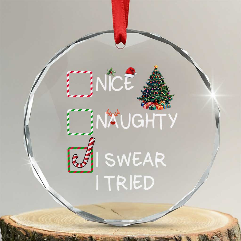 Funny Nice Naughty I Swear I Tried Crystal Glass Ornament Xmas Tree Candy Cane TS11 Transparent Glass 3'' Circle Print Your Wear