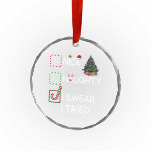 Funny Nice Naughty I Swear I Tried Crystal Glass Ornament Xmas Tree Candy Cane TS11 Print Your Wear