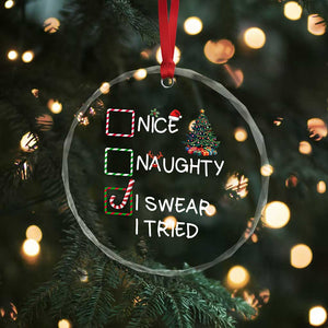 Funny Nice Naughty I Swear I Tried Crystal Glass Ornament Xmas Tree Candy Cane TS11 Print Your Wear