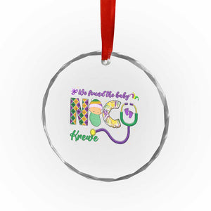 Funny NICU Mardi Gras Crystal Glass Ornament We Found The Baby NICU Krewe King Cake TS11 Print Your Wear