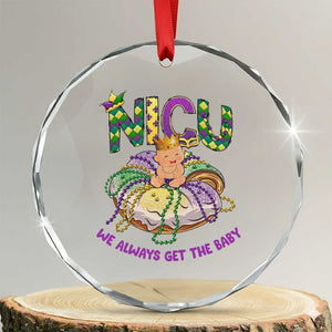 Funny NICU Nurse Mardi Gras Crystal Glass Ornament We Always Get The Baby King Cake TS11 Transparent Glass 3'' Circle Print Your Wear