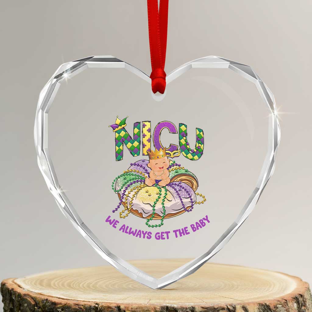 Funny NICU Nurse Mardi Gras Heart Crystal Glass Ornament We Always Get The Baby King Cake TS11 Transparent Glass 3'' Heart Print Your Wear