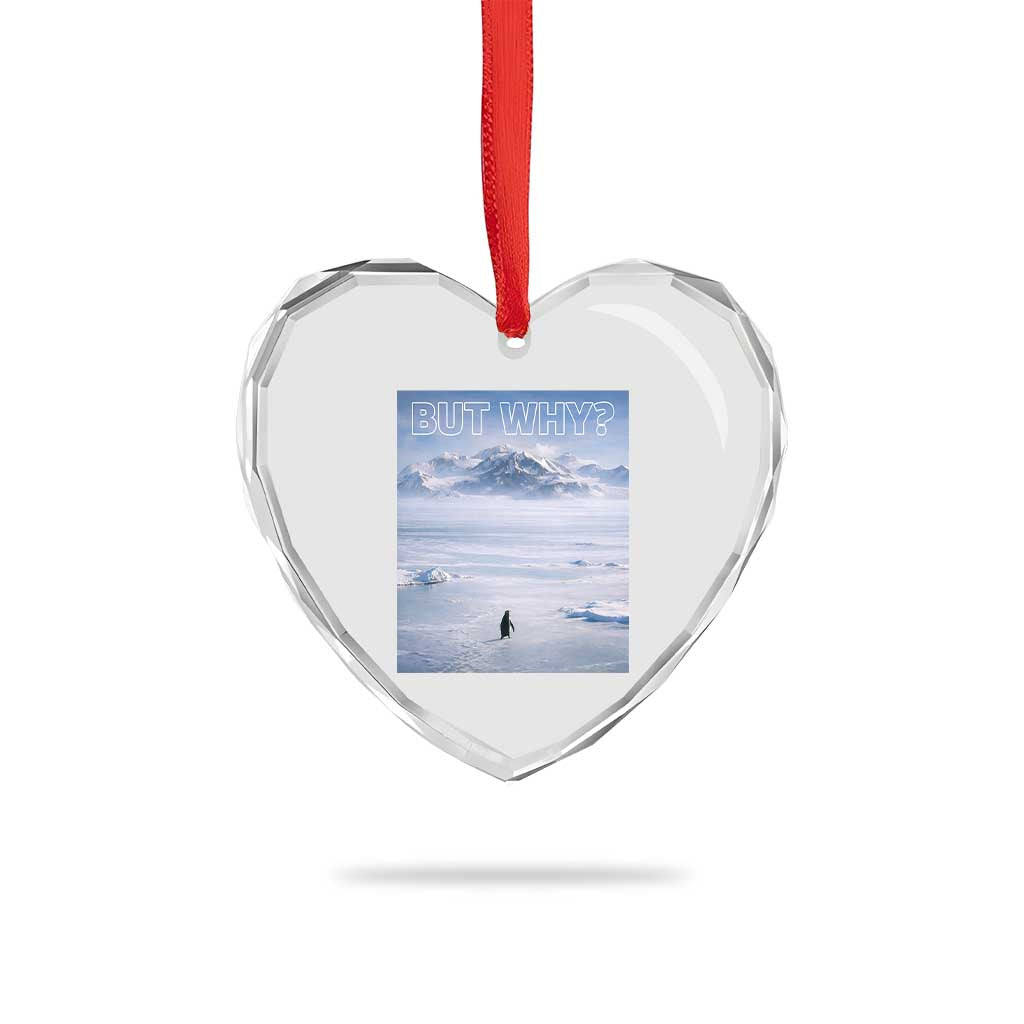 Funny Nihilist Penguin But Why Meme Heart Crystal Glass Ornament Existential Arctic Scene Icy Wilderness Quiet Thinkers TS02 Print Your Wear