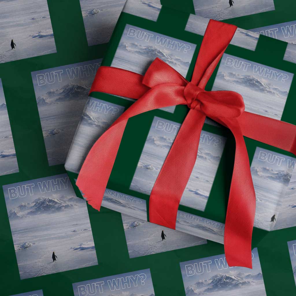 Funny Nihilist Penguin But Why Meme Wrapping Paper Roll Existential Arctic Scene Icy Wilderness Quiet Thinkers TS02 Green Print Your Wear