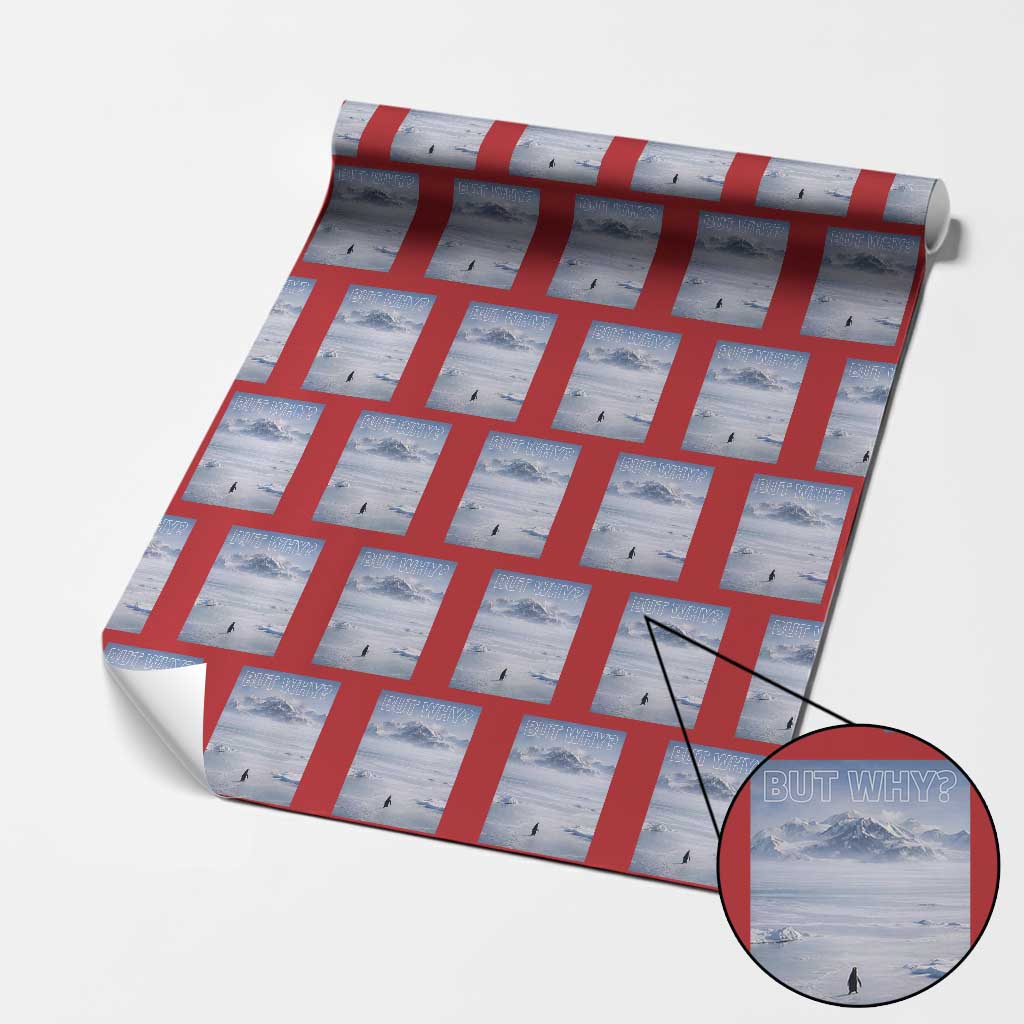 Funny Nihilist Penguin But Why Meme Wrapping Paper Roll Existential Arctic Scene Icy Wilderness Quiet Thinkers TS02 Red Print Your Wear