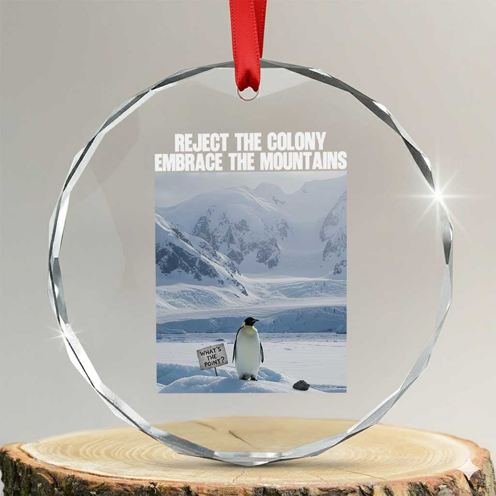 Funny Nihilist Penguin Existential Meme Crystal Glass Ornament Reject the Colony Embrace the Mountains TS02 Transparent Glass 3'' Circle Print Your Wear