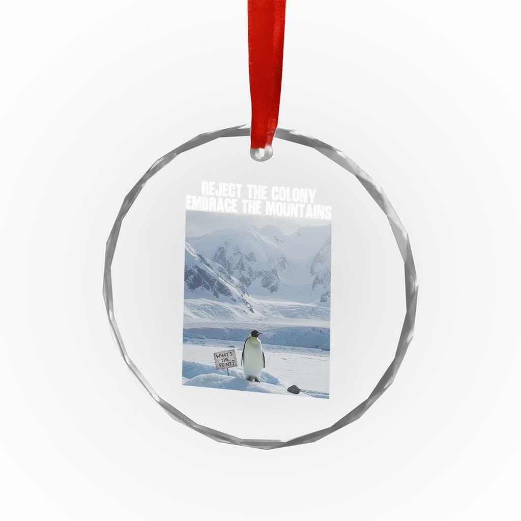 Funny Nihilist Penguin Existential Meme Crystal Glass Ornament Reject the Colony Embrace the Mountains TS02 Print Your Wear