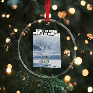Funny Nihilist Penguin Existential Meme Crystal Glass Ornament Reject the Colony Embrace the Mountains TS02 Print Your Wear