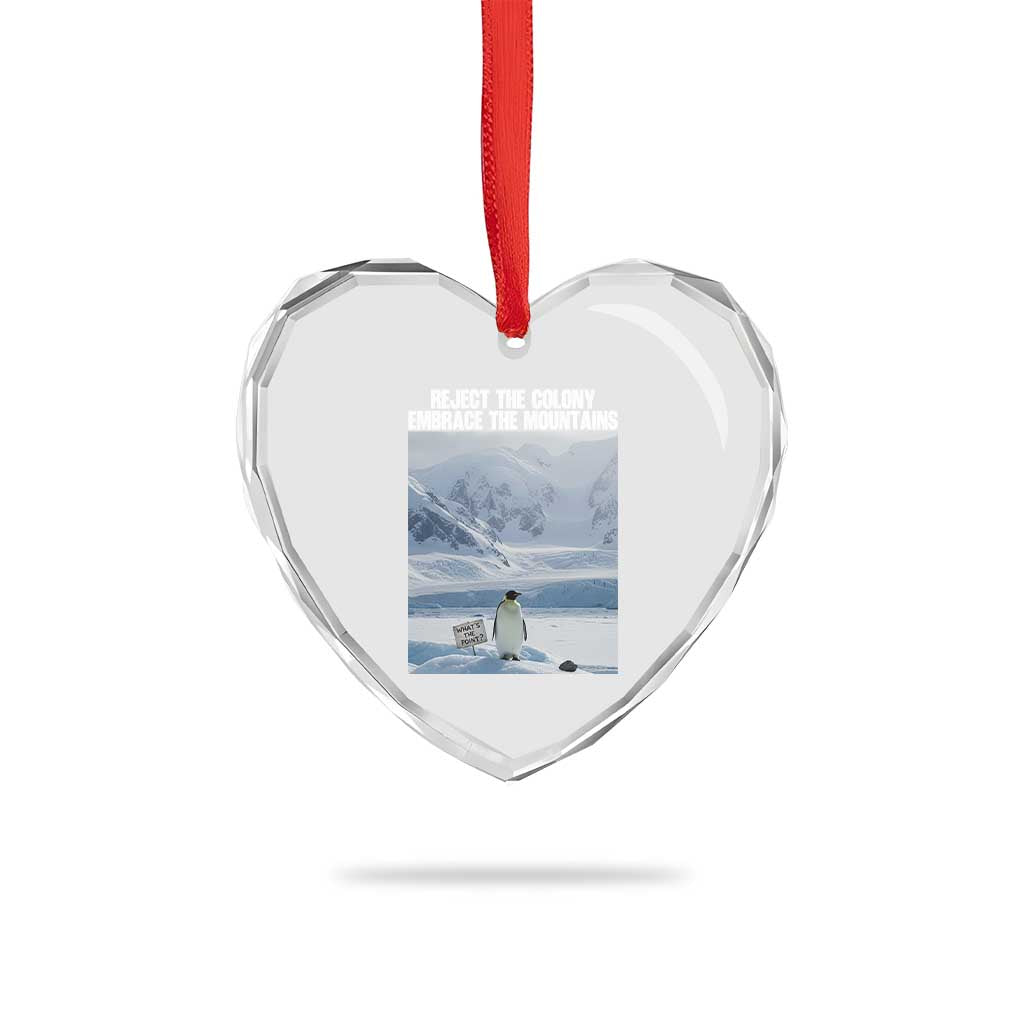 Funny Nihilist Penguin Existential Meme Heart Crystal Glass Ornament Reject the Colony Embrace the Mountains TS02 Print Your Wear