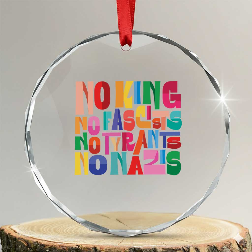 Funny No King No Fascists No Tyrants No Nazis Crystal Glass Ornament Colorful Geometric TS11 Transparent Glass 3'' Circle Print Your Wear